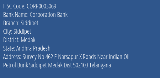 Corporation Bank Siddipet Branch Medak IFSC Code CORP0003069
