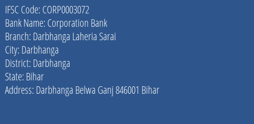 Corporation Bank Darbhanga Laheria Sarai Branch Darbhanga IFSC Code CORP0003072