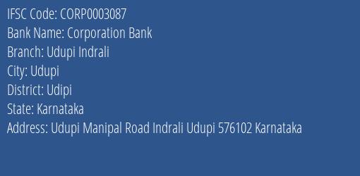Corporation Bank Udupi Indrali Branch Udipi IFSC Code CORP0003087