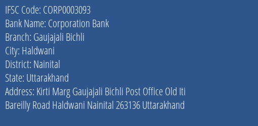 Corporation Bank Gaujajali Bichli Branch Nainital IFSC Code CORP0003093