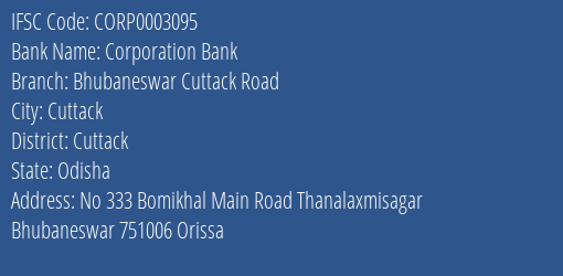 Corporation Bank Bhubaneswar Cuttack Road Branch Cuttack IFSC Code CORP0003095