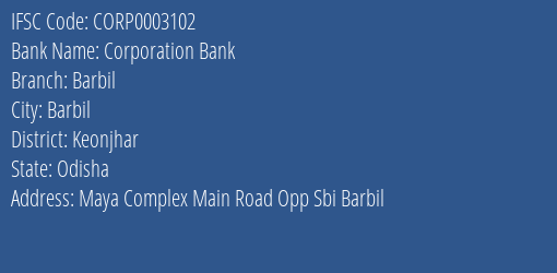 Corporation Bank Barbil Branch Keonjhar IFSC Code CORP0003102