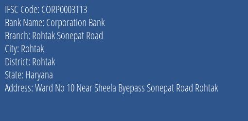 Corporation Bank Rohtak Sonepat Road Branch Rohtak IFSC Code CORP0003113