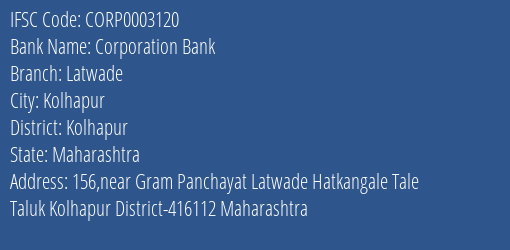 Corporation Bank Latwade Branch Kolhapur IFSC Code CORP0003120