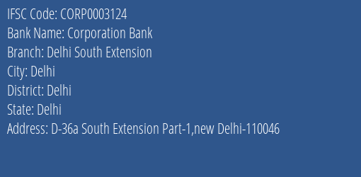 Corporation Bank Delhi South Extension Branch Delhi IFSC Code CORP0003124