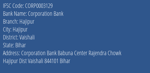 Corporation Bank Hajipur Branch Vaishali IFSC Code CORP0003129