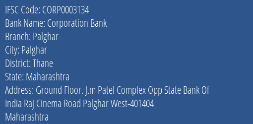 Corporation Bank Palghar Branch Thane IFSC Code CORP0003134