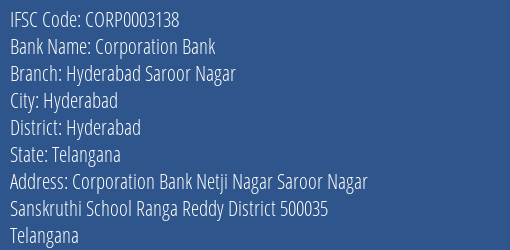 Corporation Bank Hyderabad Saroor Nagar Branch Hyderabad IFSC Code CORP0003138