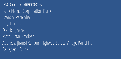 Corporation Bank Parichha Branch Jhansi IFSC Code CORP0003197