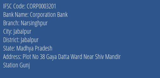 Corporation Bank Narsinghpur Branch Jabalpur IFSC Code CORP0003201