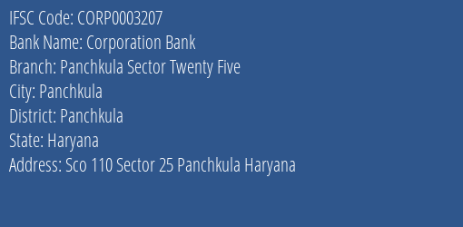 Corporation Bank Panchkula Sector Twenty Five Branch Panchkula IFSC Code CORP0003207