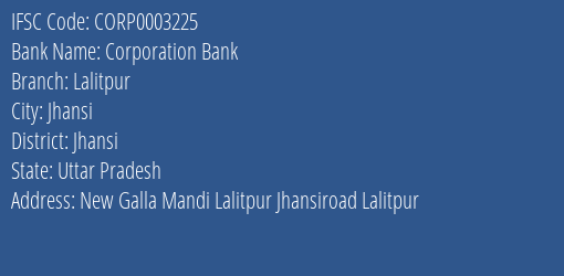 Corporation Bank Lalitpur Branch Jhansi IFSC Code CORP0003225