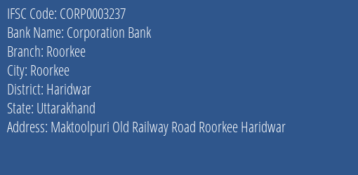 Corporation Bank Roorkee Branch Haridwar IFSC Code CORP0003237