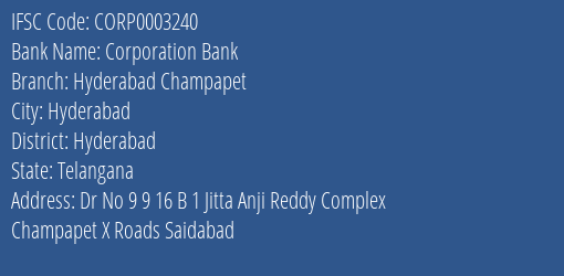 Corporation Bank Hyderabad Champapet Branch Hyderabad IFSC Code CORP0003240
