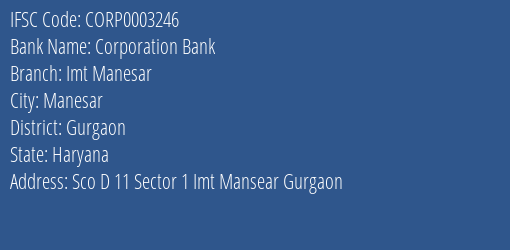 Corporation Bank Imt Manesar Branch Gurgaon IFSC Code CORP0003246