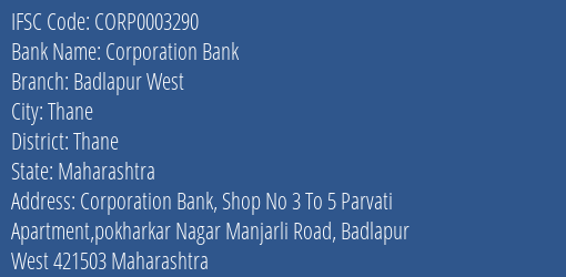 Corporation Bank Badlapur West Branch Thane IFSC Code CORP0003290