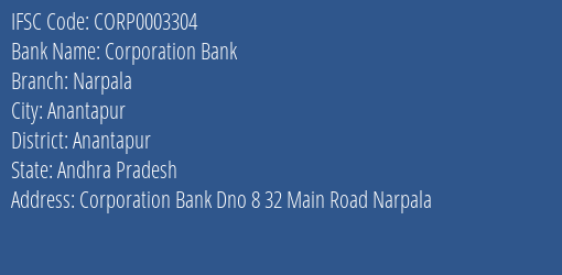 Corporation Bank Narpala Branch Anantapur IFSC Code CORP0003304