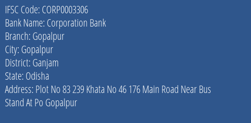 Corporation Bank Gopalpur Branch Ganjam IFSC Code CORP0003306