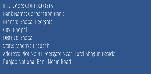 Corporation Bank Bhopal Peergate Branch Bhopal IFSC Code CORP0003315