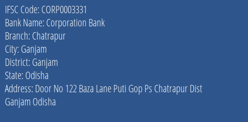Corporation Bank Chatrapur Branch Ganjam IFSC Code CORP0003331