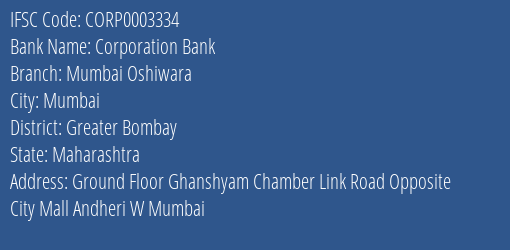 Corporation Bank Mumbai Oshiwara Branch Greater Bombay IFSC Code CORP0003334