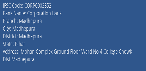 Corporation Bank Madhepura Branch Madhepura IFSC Code CORP0003352