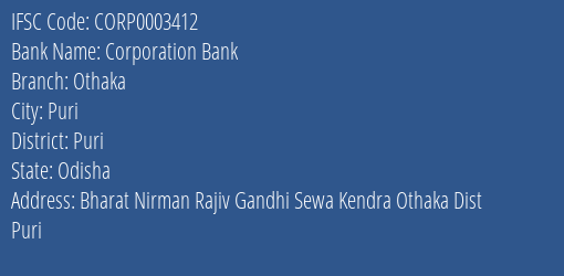 Corporation Bank Othaka Branch Puri IFSC Code CORP0003412