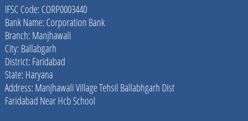 Corporation Bank Manjhawali Branch Faridabad IFSC Code CORP0003440