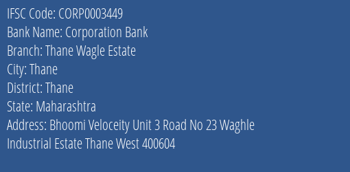Corporation Bank Thane Wagle Estate Branch Thane IFSC Code CORP0003449