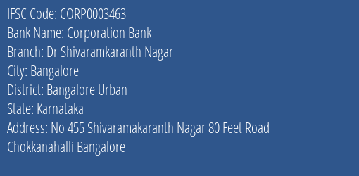 Corporation Bank Dr Shivaramkaranth Nagar Branch Bangalore Urban IFSC Code CORP0003463