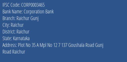 Corporation Bank Raichur Gunj Branch Raichur IFSC Code CORP0003465