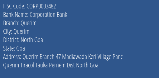 Corporation Bank Querim Branch North Goa IFSC Code CORP0003482
