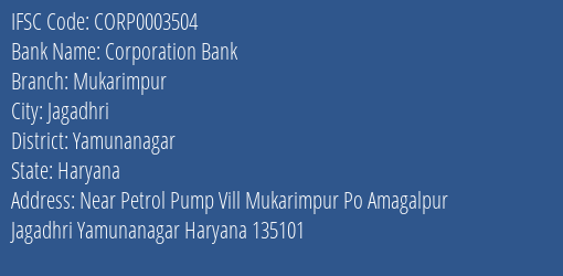 Corporation Bank Mukarimpur Branch Yamunanagar IFSC Code CORP0003504