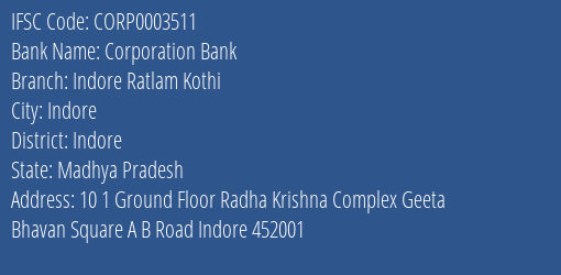 Corporation Bank Indore Ratlam Kothi Branch Indore IFSC Code CORP0003511