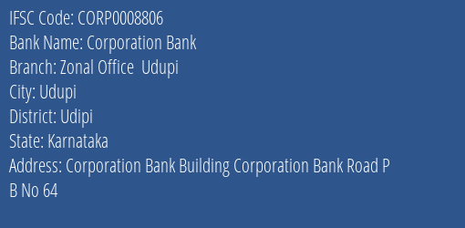 Corporation Bank Zonal Office Udupi Branch Udipi IFSC Code CORP0008806