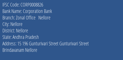 Corporation Bank Zonal Office Nellore Branch Nellore IFSC Code CORP0008826