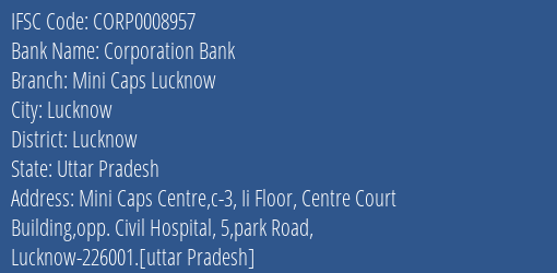 Corporation Bank Mini Caps Lucknow Branch Lucknow IFSC Code CORP0008957