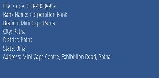 Corporation Bank Mini Caps Patna Branch Patna IFSC Code CORP0008959