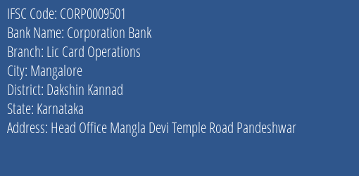 Corporation Bank Lic Card Operations Branch Dakshin Kannad IFSC Code CORP0009501