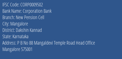 Corporation Bank New Pension Cell Branch Dakshin Kannad IFSC Code CORP0009502