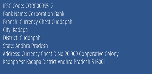 Corporation Bank Currency Chest Cuddapah Branch Cuddapah IFSC Code CORP0009512