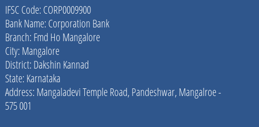 Corporation Bank Fmd Ho Mangalore Branch Dakshin Kannad IFSC Code CORP0009900