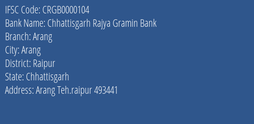 Chhattisgarh Rajya Gramin Bank Arang Branch Raipur IFSC Code CRGB0000104