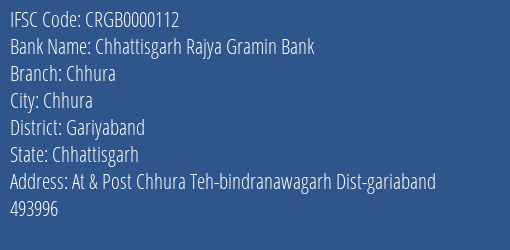 Chhattisgarh Rajya Gramin Bank Chhura Branch Gariyaband IFSC Code CRGB0000112
