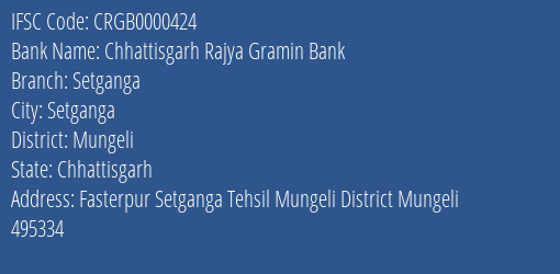 Chhattisgarh Rajya Gramin Bank Setganga Branch Mungeli IFSC Code CRGB0000424