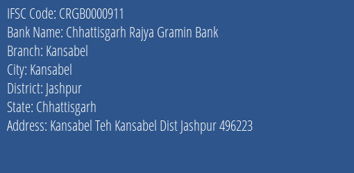 Chhattisgarh Rajya Gramin Bank Kansabel Branch Jashpur IFSC Code CRGB0000911