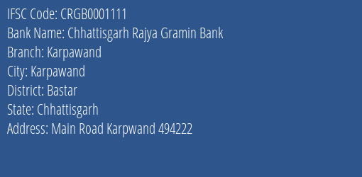 Chhattisgarh Rajya Gramin Bank Karpawand Branch Bastar IFSC Code CRGB0001111