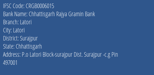 Chhattisgarh Rajya Gramin Bank Latori Branch Surajpur IFSC Code CRGB0006015