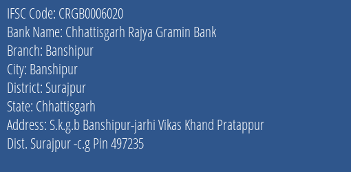 Chhattisgarh Rajya Gramin Bank Banshipur Branch Surajpur IFSC Code CRGB0006020