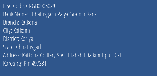 Chhattisgarh Rajya Gramin Bank Katkona Branch Koriya IFSC Code CRGB0006029